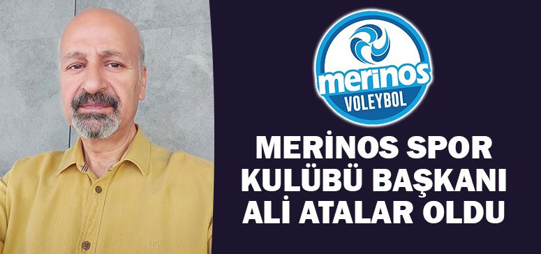 Merinos Spor Kulübü Başkanı Ali Atalar Oldu