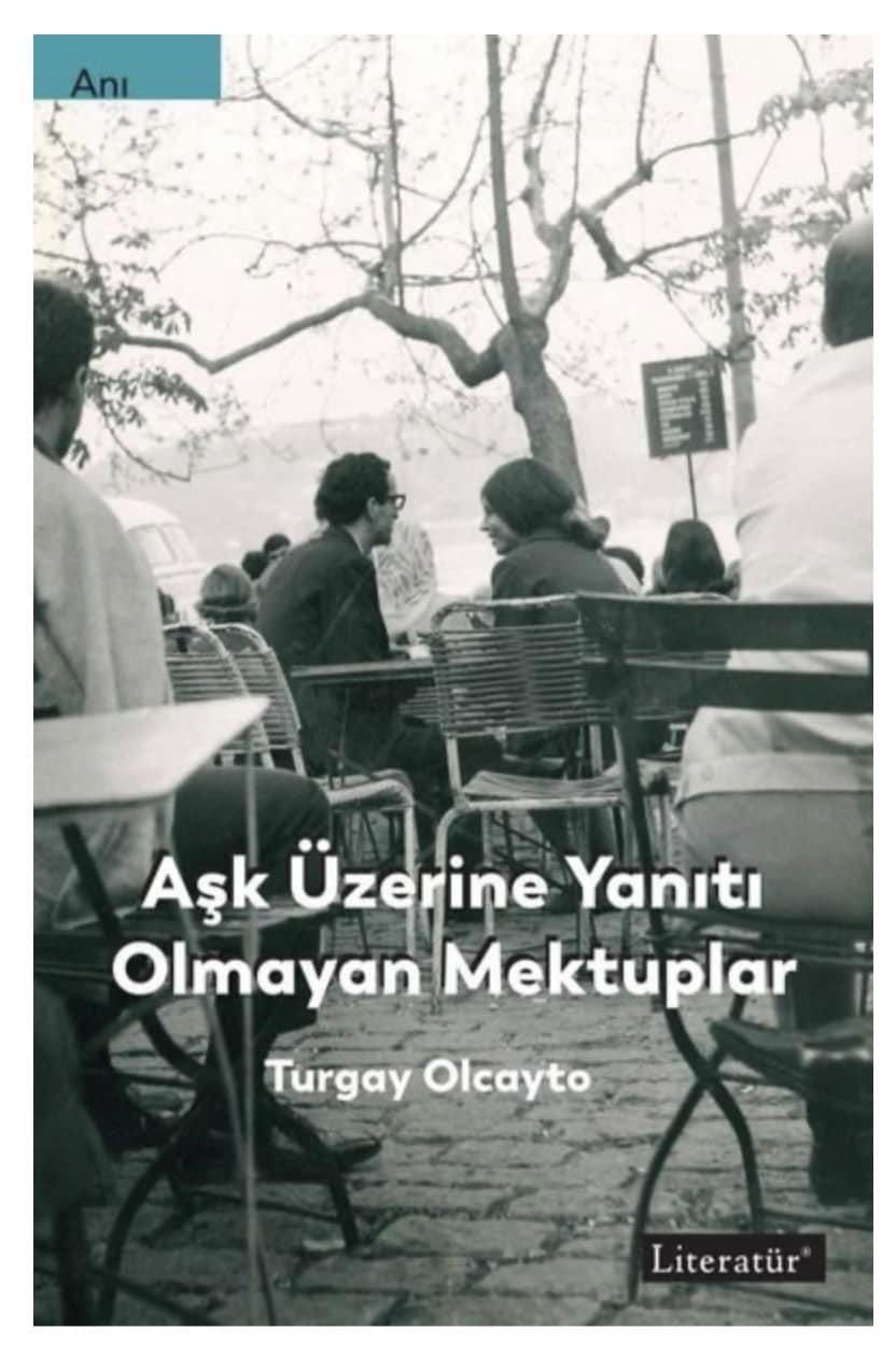 TGC Önceki Başkanı Turgay Olcayto’nun “Aşk Üzerine Yanıtı Olmayan Mektuplar” Kitabı Çıktı